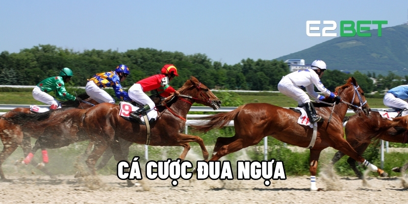 Cá Cược Đua Ngựa - Tìm Kiếm May Mắn Từ Trò Chơi Thú Vị Tại E2BET 1 Cá cược đua ngựa