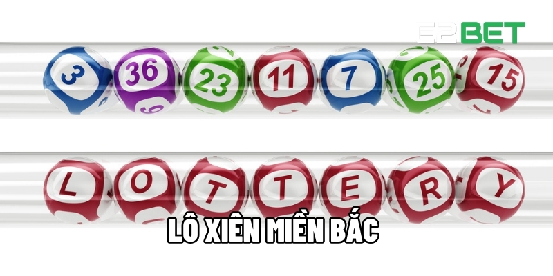 Lô Xiên Miền Bắc Tại E2BET Với Tỷ Lệ Thưởng Cao, Dễ Trúng 1 Lô xiên miền Bắc
