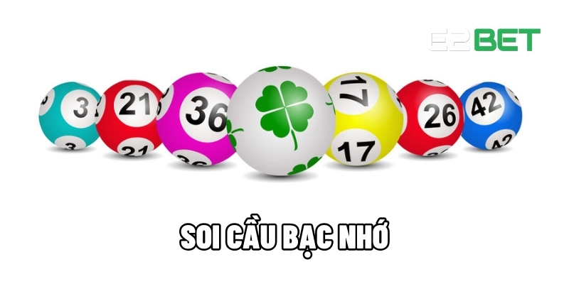 Soi Cầu Bạc Nhớ – Dự Đoán Chính Xác, Nhận Thưởng Liền Tay Cùng E2BET 1 Soi cầu bạc nhớ
